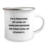 Funny Preacher Gifts, I'm A Preacher. My Level Of Sarcasm Depends On Your Level Of Stupidity., Graduation Gifts from Friends, Preacher Camping Mug for Him - Image 2
